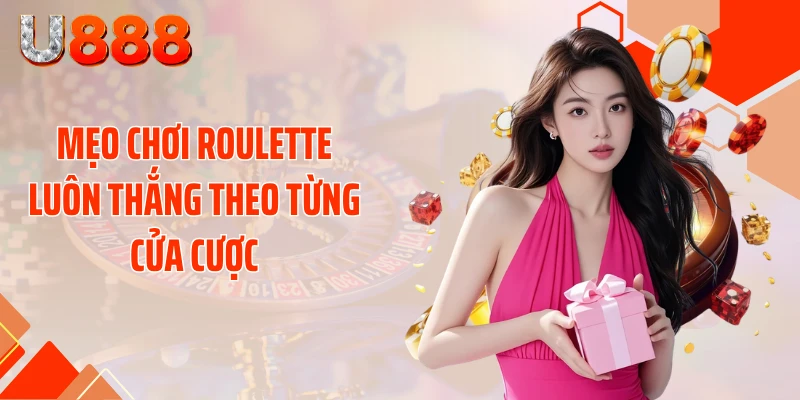 Mẹo chơi roulette luôn thắng theo từng cửa cược