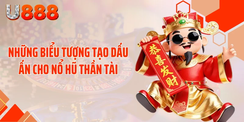 Những biểu tượng tạo dấu ấn cho nổ hũ thần tài