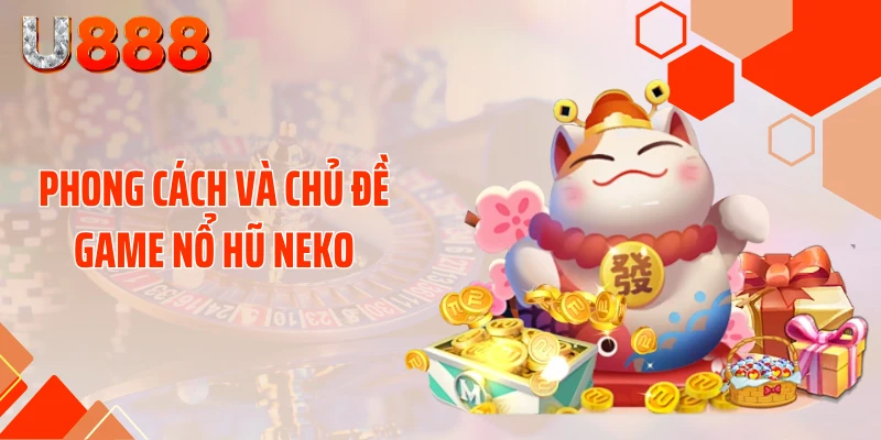 Phong cách và chủ đề game nổ hũ Neko